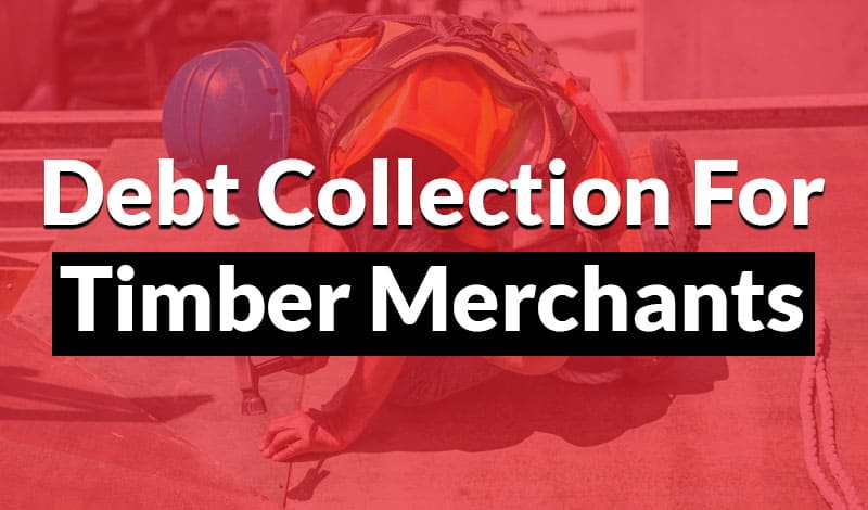 Debt collection for timber merchants