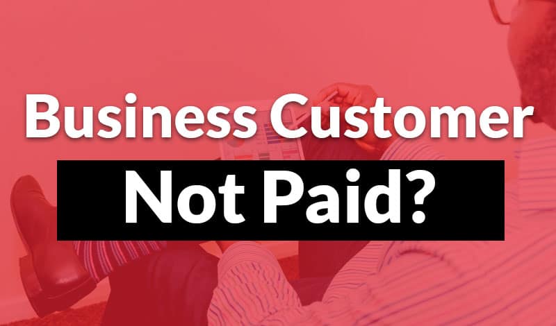 Business Customer Not Paid